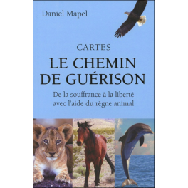 Le chemin de guérison - De la souffrance à la liberté avec l'aide du règne animal - Cartes Oracle