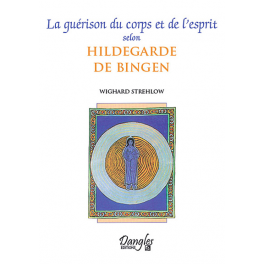 Guérison du corps et de l'esprit selon Hildegarde de Bingen