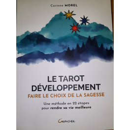 Le Tarot développement - Faire le choix de la sagesse - Une méthode en 22 étapes pour rendre sa vie meilleure