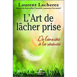 L'Art de lâcher prise - De l'anxiété à la sérénité