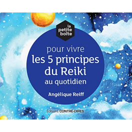 LA PETITE BOITE POUR VIVRE LES 5 PRINCIPES DU REIKI AU QUOTIDIEN