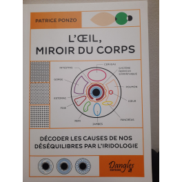 L'Oeil, miroir du corps - Décoder les causes de nos déséquilibres par l'iridologie