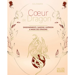 Coeur de dragon - Enseignements, sagesse, guérison & magie des dragons